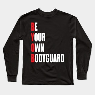 Be Your Own Bodyguard Long Sleeve T-Shirt